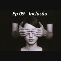Ep 9 - Inclusão - Nico Nascimento