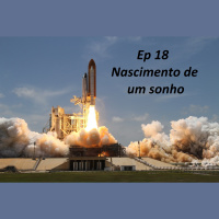 Ep 18 - Nascimento de um sonho - Leanderson Reis