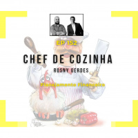 Ep 152 - Chef de Cozinha