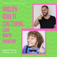 Inglês Multicultural com Teacher Rafa Moreira e Cleydson Barbosa - Ao Vivo