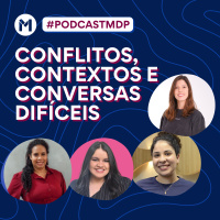 #152 Conflitos, contexto e conversas difíceis