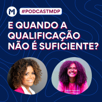 #143 E quando a qualificação não é suficiente?
