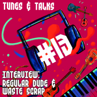 #13 - Interview: Regular Dude amp Waste Scrap