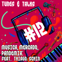 #12 - Música, Mercado, Pandemia: feat. Thiago Schin