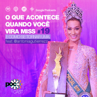 #19 - O que acontece quando você vira miss – e como se tornar uma (feat. Antonia Gutierrez)