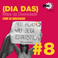 #8 - Quando as mães são aliadas (feat. Gi Machado)
