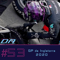 #53 - Pneus Explosivos e Milagres no GP da Inglaterra