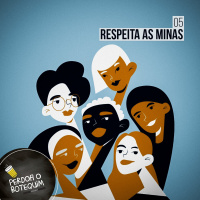 005 - Respeita as Minas!