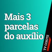 GOVERNO DEVE PAGAR MAIS 3 PARCELAS DO AUXÍLIO EMERGENCIAL, VEJA DETALHES