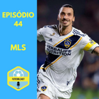 MLS é melhor que Brasileirão? #FUTEBOLCAST44