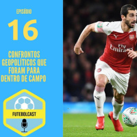 Confrontos geopolíticos que foram para dentro de campo #FUTEBOLCAST16