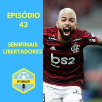Semifinal da Libertadores #FUTEBOLCAST43