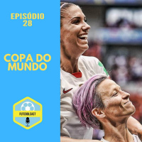 O legado da Copa do Mundo Feminina #FUTEBOLCAST28