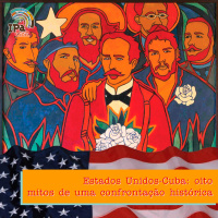 IPACast #035 Estados Unidos-Cuba: oito mitos de uma confrontação histórica