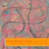 IPACast #038 Dossiê Estados Unidos: ciência política, relações internacionais e História dos EUA