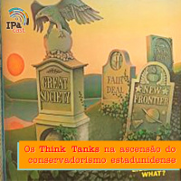 IPACast #040 Os Think Tanks na ascensão do conservadorismo estadunidense