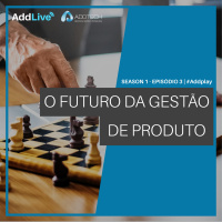 O Futuro Da Gestão de Produto | AddCast