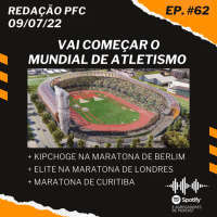 Redação PFC 62 - Mundial de Atletismo, Maratona de Londres e Kipchoge na Maratona de Berlim
