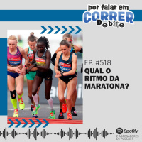 PFC 518 - Qual o Ritmo da Maratona?