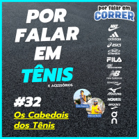Por Falar em Tênis 32 - Os Cabedais dos Tênis