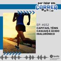 PFC Debate 652 - Capitais, Tênis Casuais e Ácido Hialurônico
