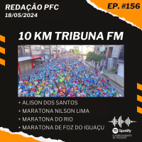 Redação PFC 156 - 10 KM Tribuna FM, Alison dos Santos e Maratona Nilson Lima