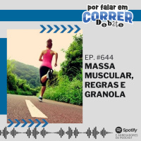 PFC Debate 644 - Massa Muscular, Regras e Granola