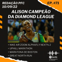 Redação PFC 71 - Alison dos Santos campeão da Diamond League, Alphafly NEXT% 2 e Uphill Marathon