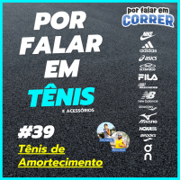 Por Falar em Tênis 39 - Tênis de Amortecimento
