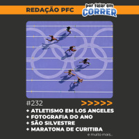 Redação PFC 232 - Atletismo em Los Angeles 2028, Promoção na São Silvestre e Maratona de Curitiba