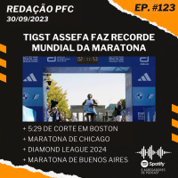 Redação PFC 123 - Recorde Mundial de Assefa, Vitória de Kipchoge e 5:29 de Corte em Boston