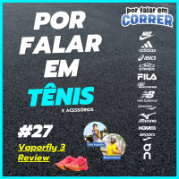 Por Falar em Tênis 27 - Review Nike Vaporfly 3