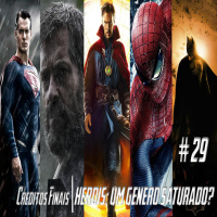 Podcast Créditos Finais #29 - O gênero de Super-Heróis cansou no cinema?