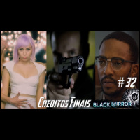 Podcast Créditos Finais #32 – Black Mirror e a Desconstrução do Tiago Iorc.