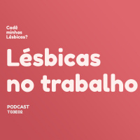 022: Lésbicas no trabalho