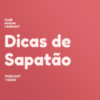 029: Dicas de sapatão