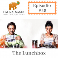 Fala aí Nandu #45 The Lunchbox