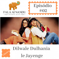 Fala aí Nandu #02 Dilwale Dulhania Le Jayenge