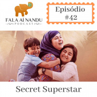 Fala aí Nandu #42 Secret Superstar