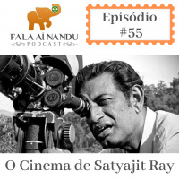 Fala aí Nandu #55 - O Cinema de Satyajit Ray