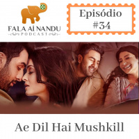 Fala aí Nandu #34 Ae Dil hai Mushkil