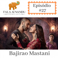 Fala aí Nandu #27 Bajirao Mastani