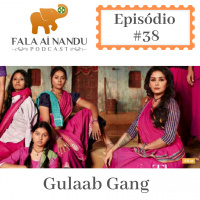 Fala aí Nandu #38 Gulaab Gang