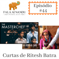 Fala aí Nandu #44 Curtas de Ritesh Batra