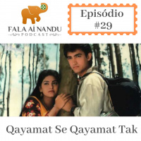 Fala aí Nandu #29 - Qayamat Se Qayamat Tak