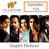 Fala aí Nandu #54 - Super Deluxe