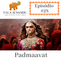 Fala aí Nandu #28 - Padmaavat