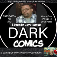 Entrevista ao vivo com Eduardo Cavalcante (Dark Comics)