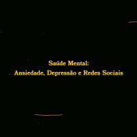Saúde Mental: Ansiedade, Depressão e Redes Sociais