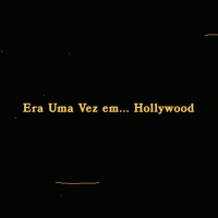 5 minutos de: Era Uma Vez em... Hollywood